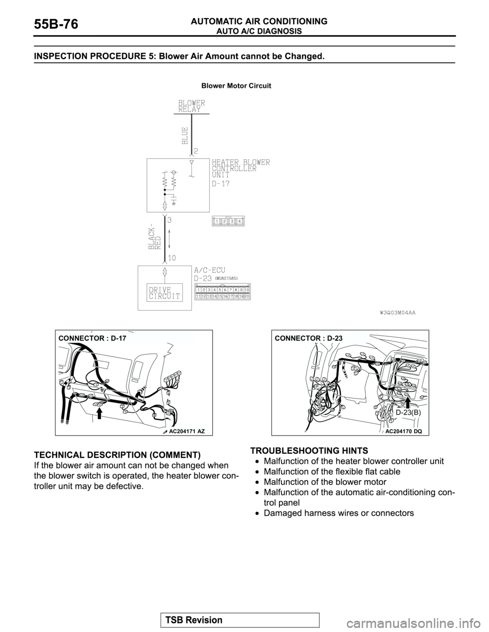 MITSUBISHI MONTERO 2003  Service Repair Manual Blower Motor Circuit
AC204171AZ
CONNECTOR : D-17
AC204170
CONNECTOR : D-23
DQ
D-23(B) 