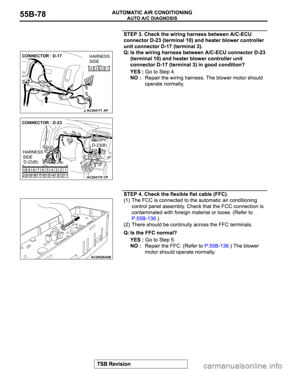 MITSUBISHI MONTERO 2003  Service Repair Manual AC204171
CONNECTOR : D-17
AP
1 2 3 4
HARNESS 
SIDE
AC204170
CONNECTOR : D-23
D-23(B)
D-23(B)
CP
HARNESS 
SIDE
1 3 42
12 14 13 11 6 7 8 10 9
18
19 2016 175
15
AC205264AB 