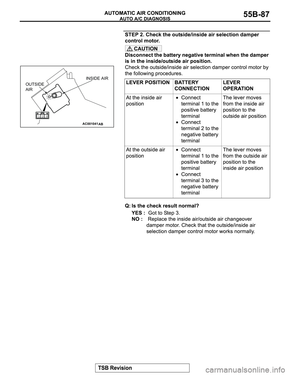 MITSUBISHI MONTERO 2003  Service Repair Manual CAUTION
AC001041
AB
OUTSIDE 
AIRINSIDE AIR 