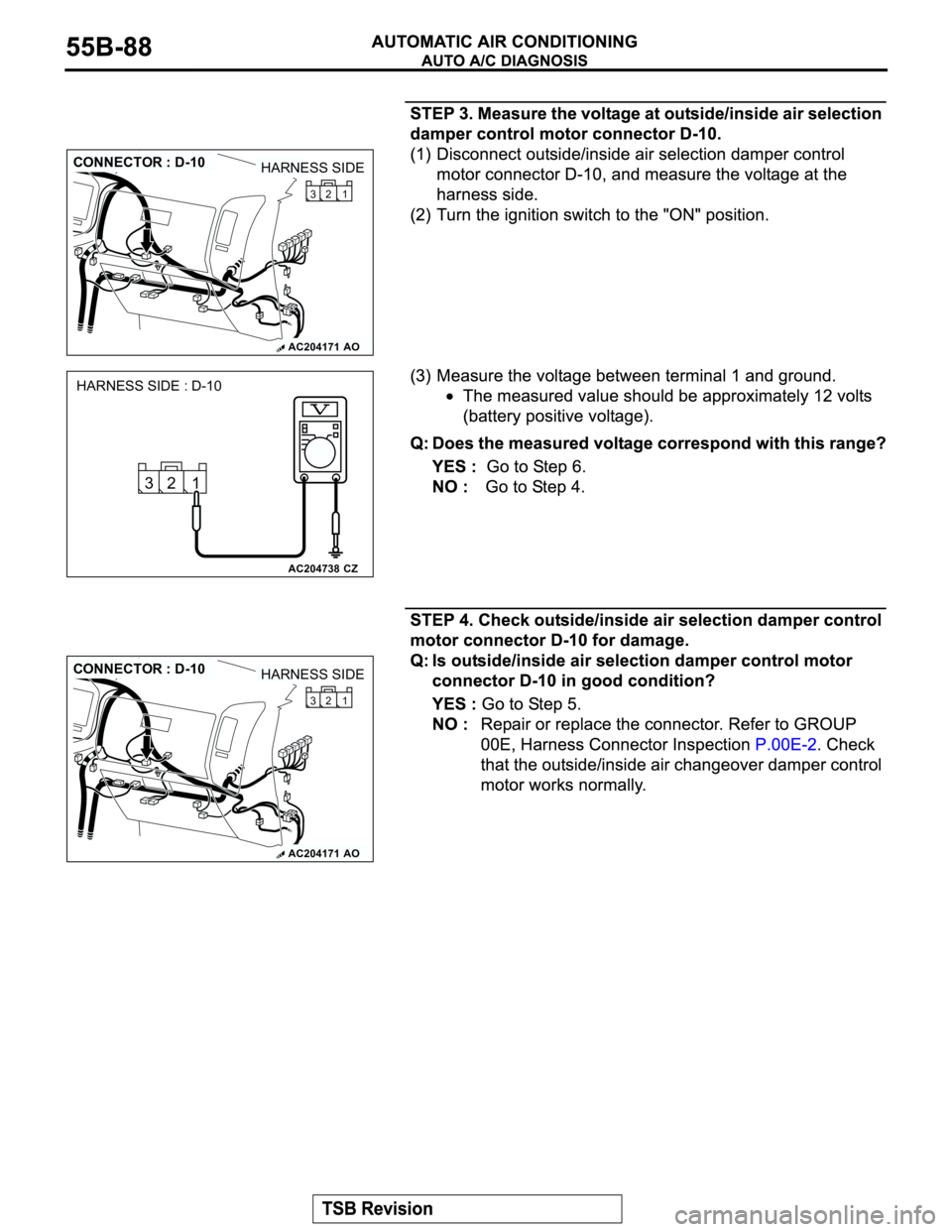 MITSUBISHI MONTERO 2003  Service Repair Manual AC204171
CONNECTOR : D-10
AO
HARNESS SIDE
1 32
AC204738CZ
HARNESS SIDE : D-10
1 32
AC204171
CONNECTOR : D-10
AO
HARNESS SIDE
1 32 