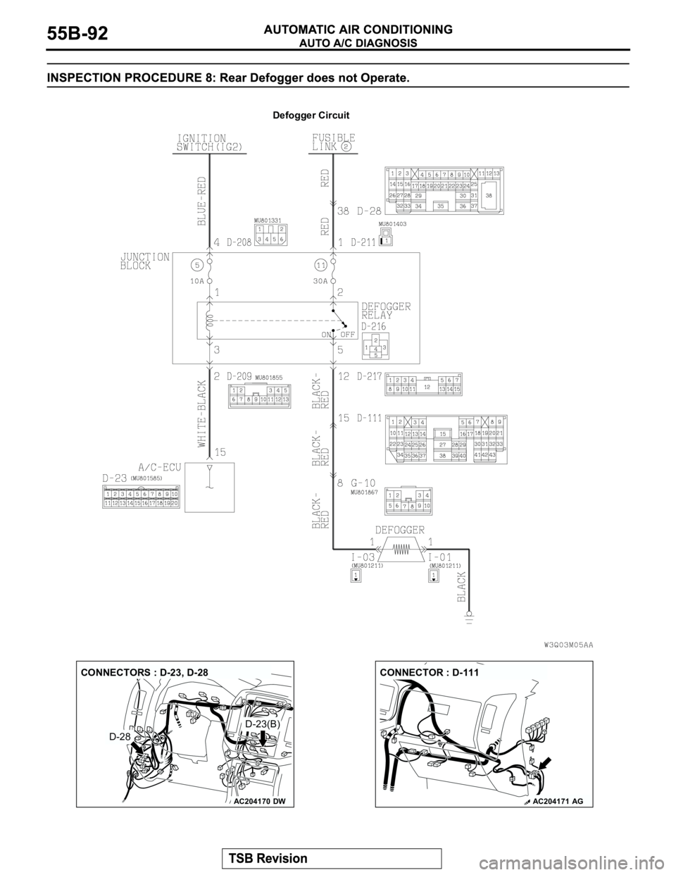 MITSUBISHI MONTERO 2003  Service Repair Manual Defogger Circuit
AC204170
CONNECTORS : D-23, D-28
DW
D-28
D-23(B)
AC204171
CONNECTOR : D-111
AG 