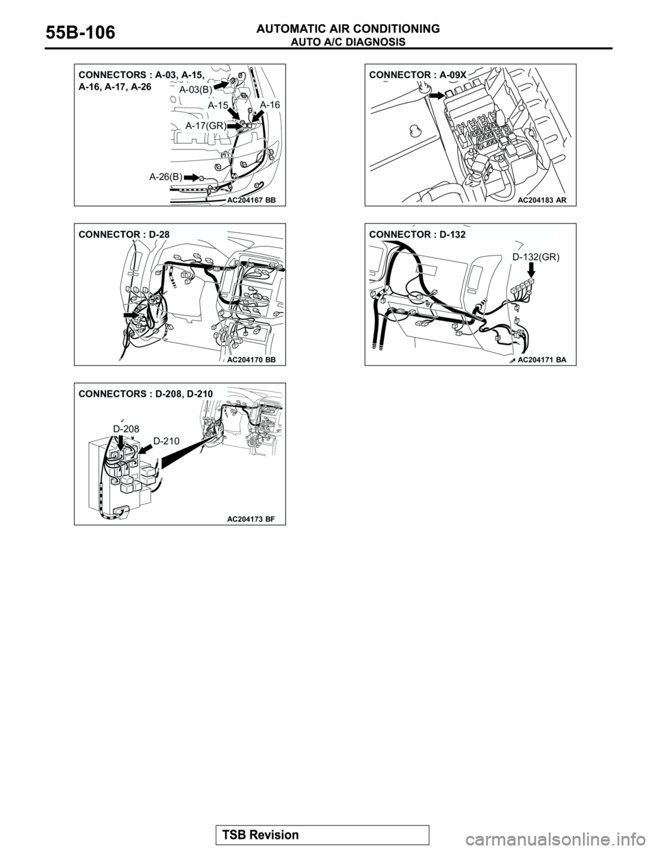 MITSUBISHI MONTERO 2003  Service Repair Manual AC204167
CONNECTORS : A-03, A-15, 
A-16, A-17, A-26
BB
A-03(B)
A-15A-16
A-17(GR)
A-26(B)
AC204183
CONNECTOR : A-09X
AR
AC204170
CONNECTOR : D-28
BBAC204171BA
D-132(GR) CONNECTOR : D-132
AC204173
CONNE