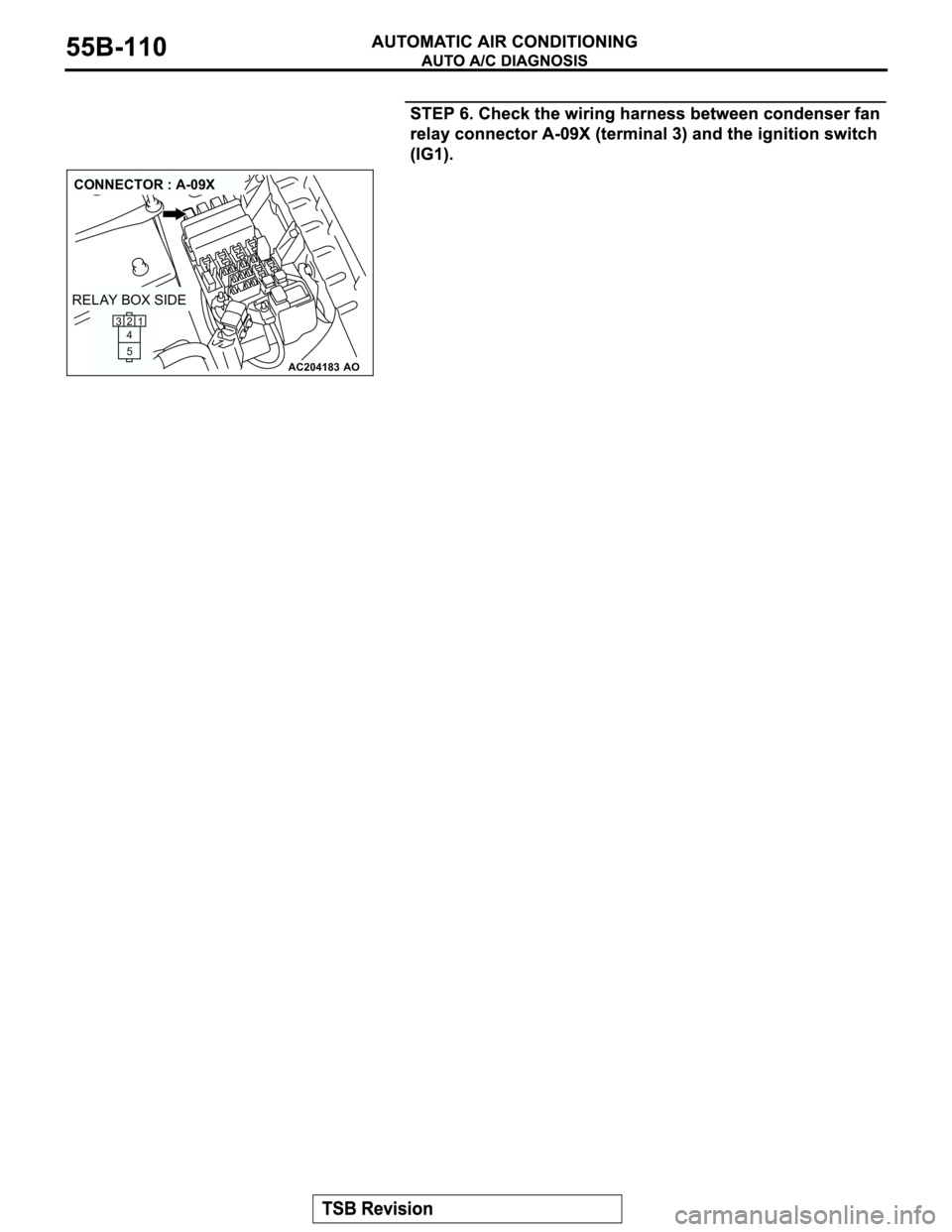 MITSUBISHI MONTERO 2003  Service Repair Manual AC204183
CONNECTOR : A-09X
AO
2
1
5 4 3
RELAY BOX SIDE 