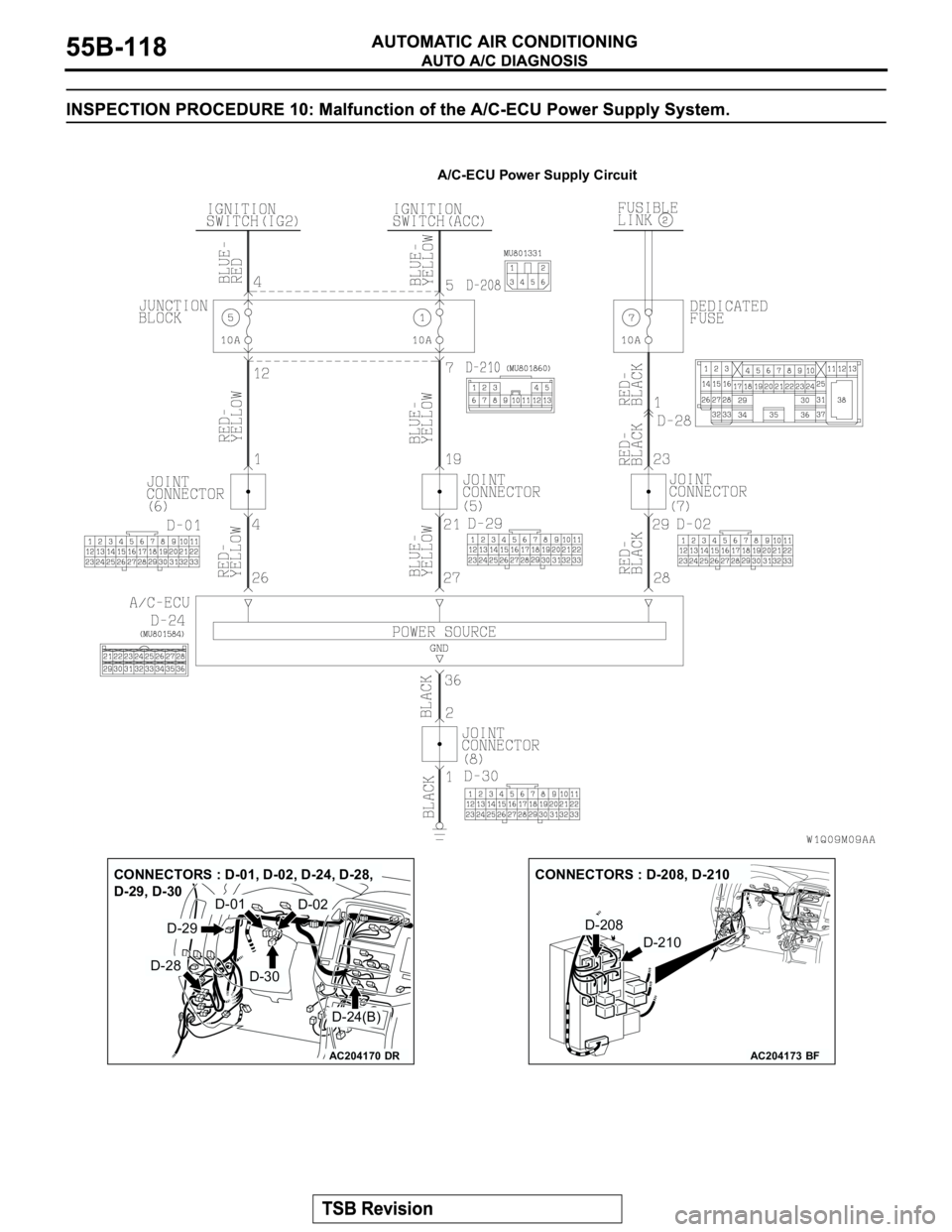 MITSUBISHI MONTERO 2003  Service Repair Manual A/C-ECU Power Supply Circuit
AC204170
CONNECTORS : D-01, D-02, D-24, D-28, 
D-29, D-30
DR
D-24(B)
D-30
D-01
D-28
D-29
D-02
AC204173
CONNECTORS : D-208, D-210
BF
D-208
D-210 