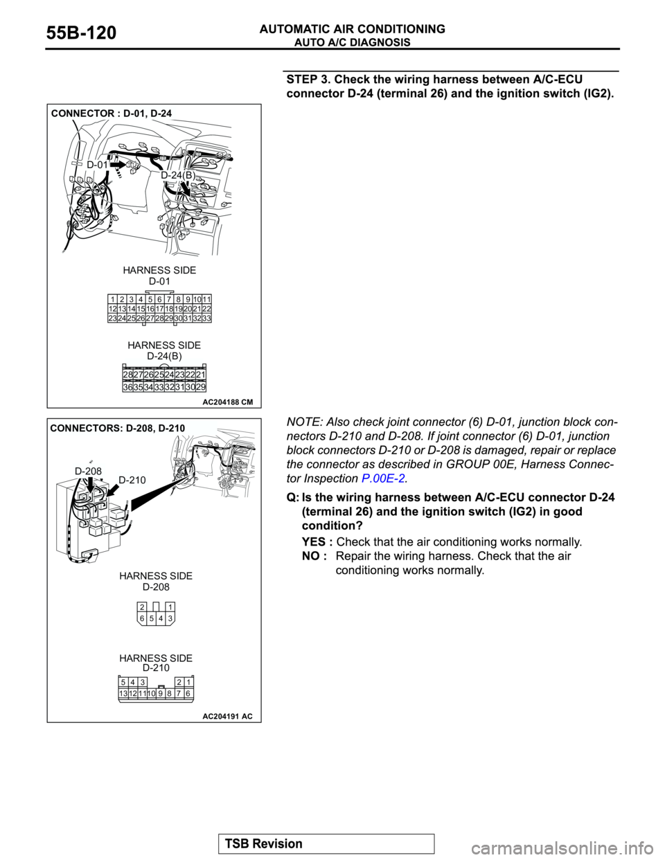 MITSUBISHI MONTERO 2003  Service Repair Manual AC204188
CONNECTOR : D-01, D-24
D-24(B)
D-24(B)
CM
22 23
30 31 25 26
33 3432 24 28
36 3527
29 21
HARNESS SIDE
910 8 67
31 32 30 29 18 19 2021 5 4 2 1
3
27 26 24 23 25 12
1314 15
1617
2811
22
33
D-01 H