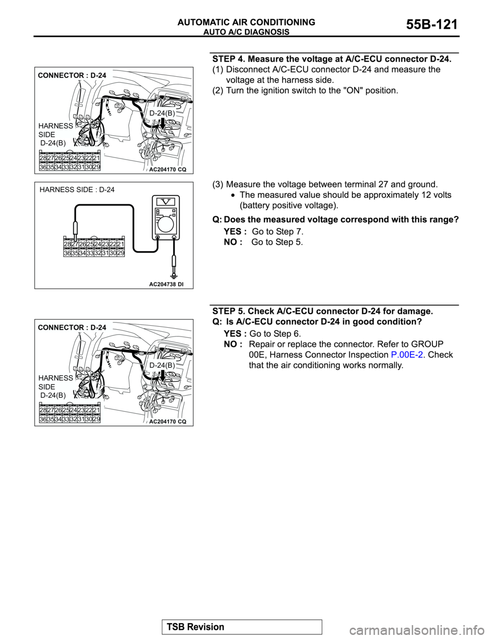 MITSUBISHI MONTERO 2003  Service Repair Manual AC204170
CONNECTOR : D-24
D-24(B)
D-24(B)
CQ
22 23
30 31 25 26
33 3432 24 28
36 3527
29 21
HARNESS 
SIDE
AC204738DI
HARNESS SIDE : D-24
22 23
30 31 25 26
33 3432 24 28
36 3527
29 21
AC204170
CONNECTOR