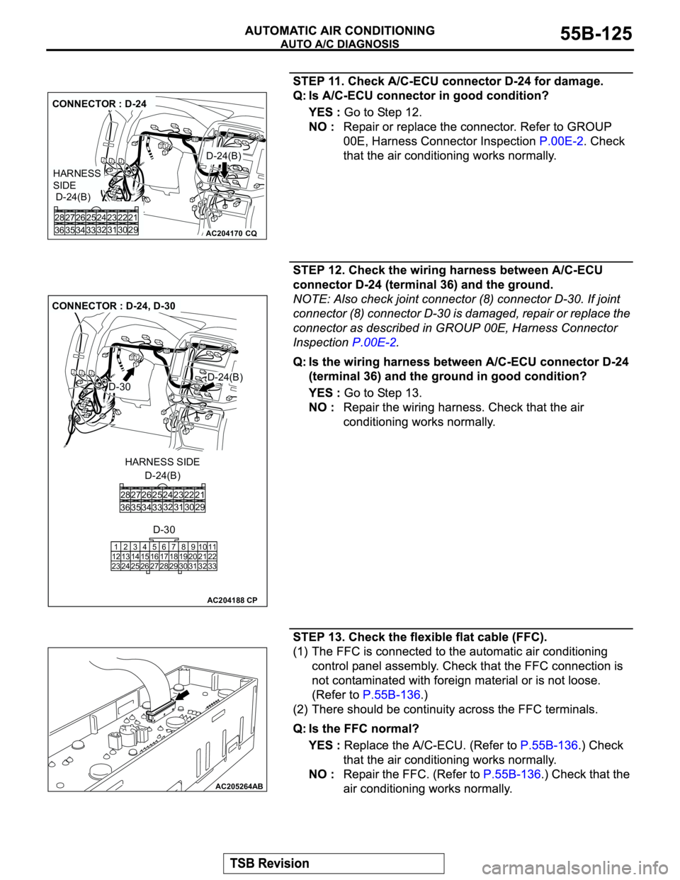 MITSUBISHI MONTERO 2003  Service Repair Manual AC204170
CONNECTOR : D-24
D-24(B)
D-24(B)
CQ
22 23
30 31 25 26
33 3432 24 28
36 3527
29 21
HARNESS 
SIDE
AC204188
CONNECTOR : D-24, D-30
D-24(B)
D-24(B)
CP
22 23
30 31 25 26
33 3432 24 28
36 3527
29 2