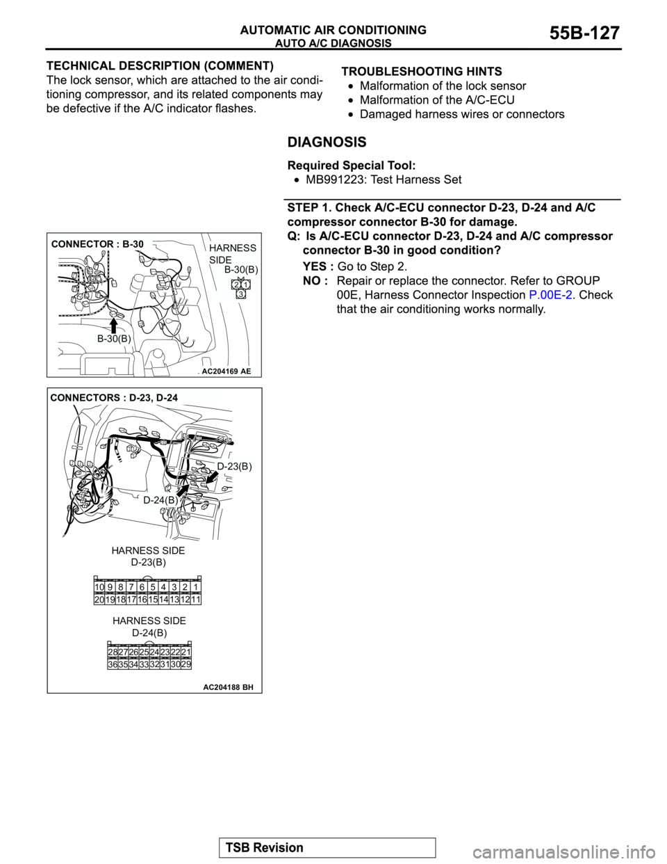 MITSUBISHI MONTERO 2003  Service Repair Manual AC204169
CONNECTOR : B-30
AE
B-30(B)B-30(B)
2
31
HARNESS 
SIDE
AC204188
CONNECTORS : D-23, D-24
D-24(B)
D-24(B)
D-23(B)
D-23(B) HARNESS SIDE
HARNESS SIDE
BH
22
30 292123
31 25 26
33 3432 24 28
36 3527