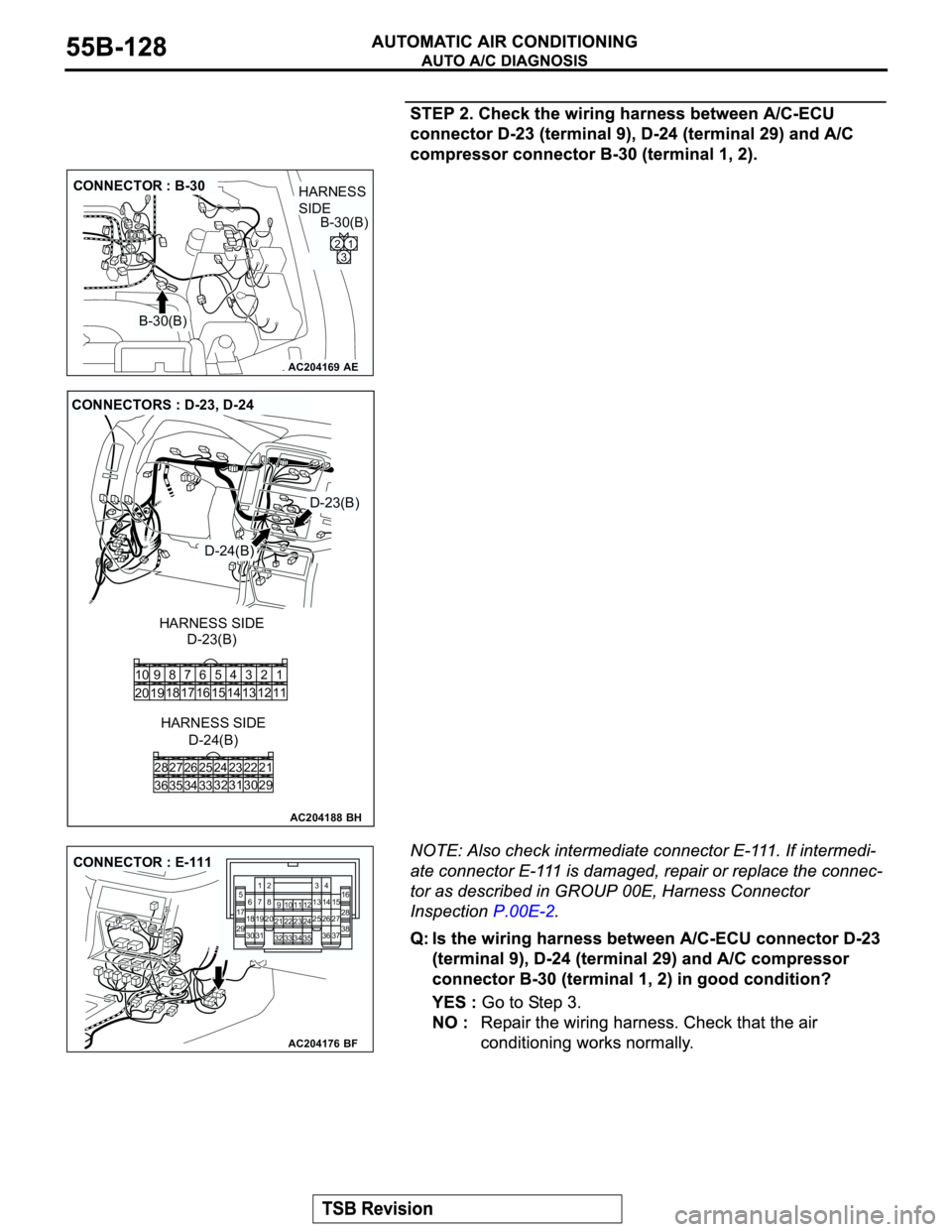 MITSUBISHI MONTERO 2003  Service Repair Manual AC204169
CONNECTOR : B-30
AE
B-30(B)B-30(B)
2
31
HARNESS 
SIDE
AC204188
CONNECTORS : D-23, D-24
D-24(B)
D-24(B)
D-23(B)
D-23(B) HARNESS SIDE
HARNESS SIDE
BH
22
30 292123
31 25 26
33 3432 24 28
36 3527