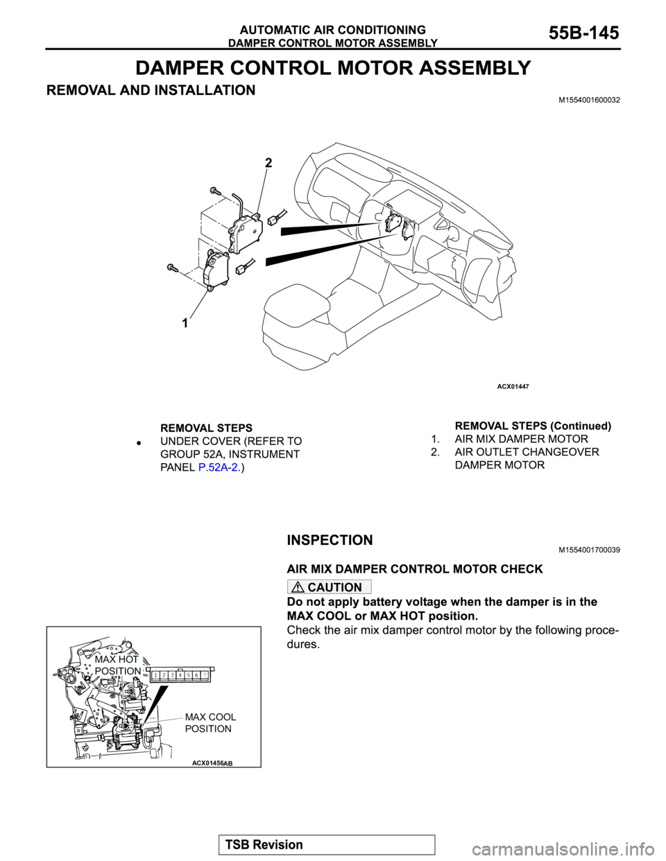 MITSUBISHI MONTERO 2003  Service Repair Manual CAUTION
ACX01447
12
ACX01456
MAX HOT
POSITION
MAX COOL
POSITION
AB 
