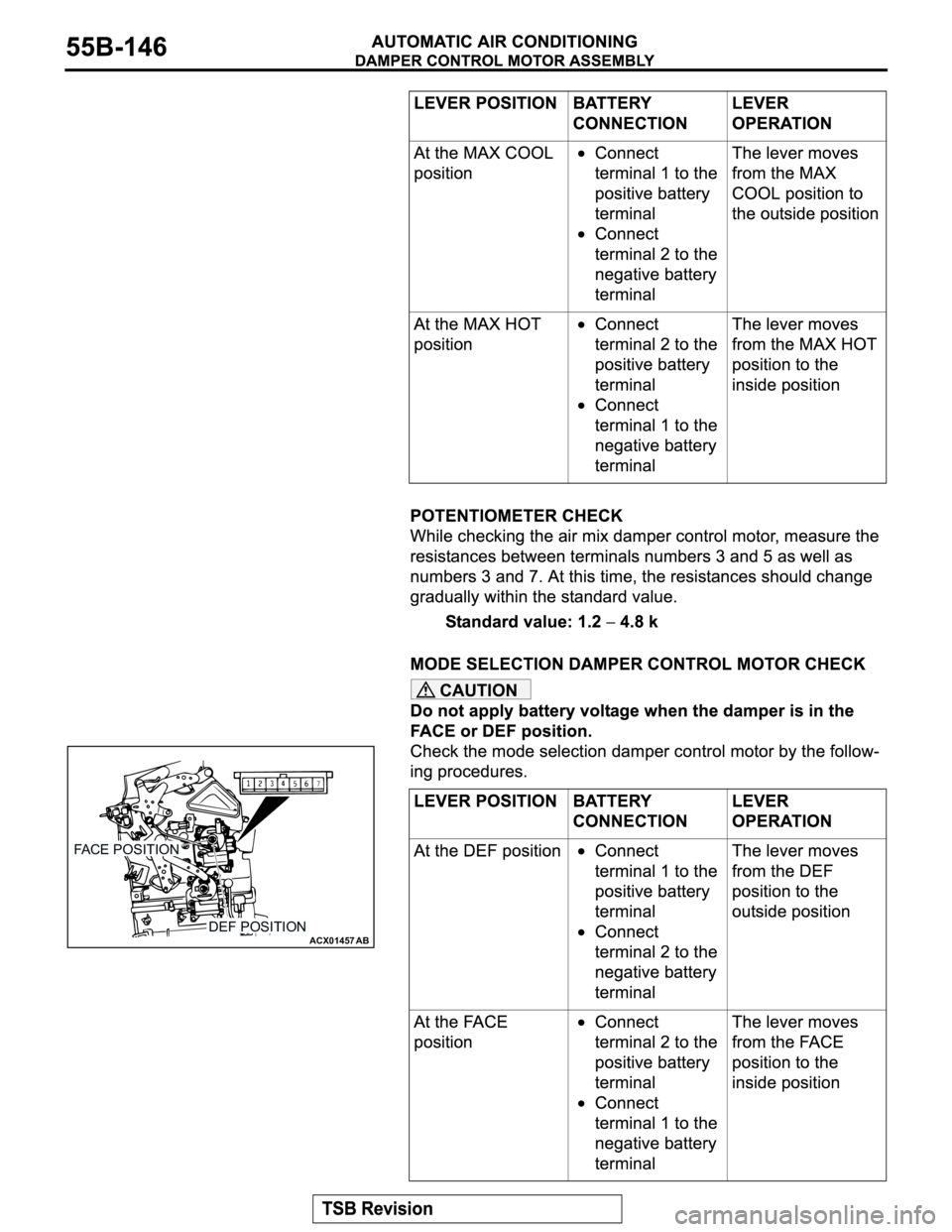 MITSUBISHI MONTERO 2003  Service Repair Manual CAUTION
ACX01457
FACE POSITION
DEF POSITIONAB 