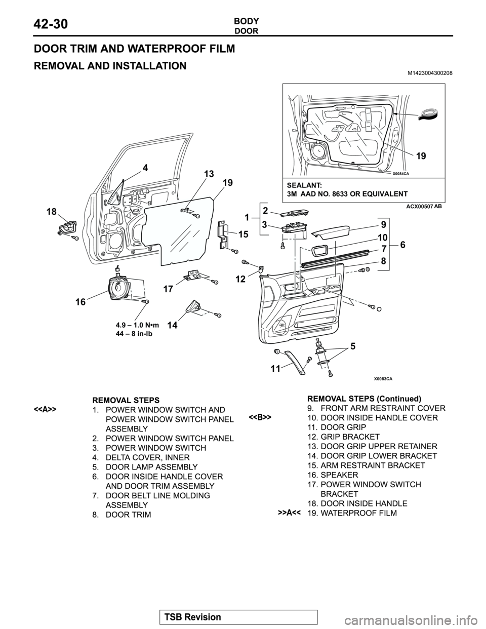 MITSUBISHI MONTERO 2003  Service Repair Manual X0083CA
X0084CA
ACX00507
12
3 4
56
7
89
10
11 12 13
1415
16 1819
17
4.9 – 1.0 N•m
44 – 8 in-lb 
19
SEALANT: 
3M  AAD NO. 8633 OR EQUIVALENT
AB 