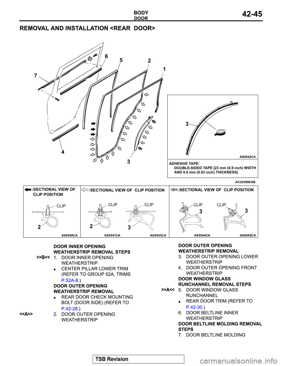 MITSUBISHI MONTERO 2003  Service Repair Manual AX0540CA AX0541CA AX0543CA AX0544CA AX0545CAAX0542CA
AC203990
ADHESIVE TAPE:
     DOUBLE-SIDED TAPE [23 mm (0.9 inch) WIDTH
     AND 0.8 mm (0.03 inch) THICKNESS]
1 2
3 5 6
7
43
:SECTIONAL VIEW OF 
 C