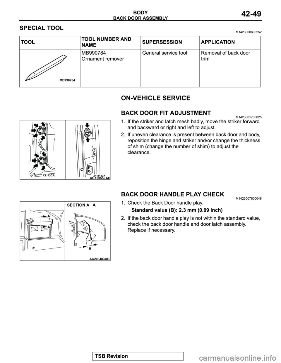 MITSUBISHI MONTERO 2003  Service Repair Manual MB990784
X1113CAX11114CAACX00559
AC
AC203483 AB
B A
A
SECTION A   A 