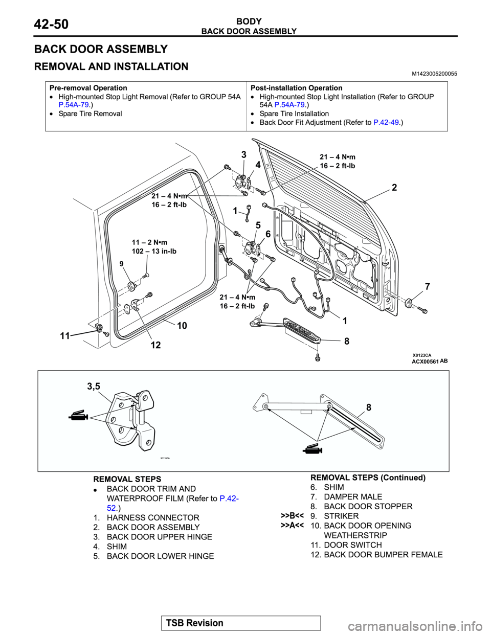 MITSUBISHI MONTERO 2003  Service Repair Manual X0123CAACX00561
X1118CA
12 3
4
5
6
7
8
8 3,5
11
1210
9
1
21 – 4 N•m
16 – 2 ft-lb 
21 – 4 N•m
16 – 2 ft-lb  11 – 2 N•m
102 – 13 in-lb 
AB
21 – 4 N•m
16 – 2 ft-lb  