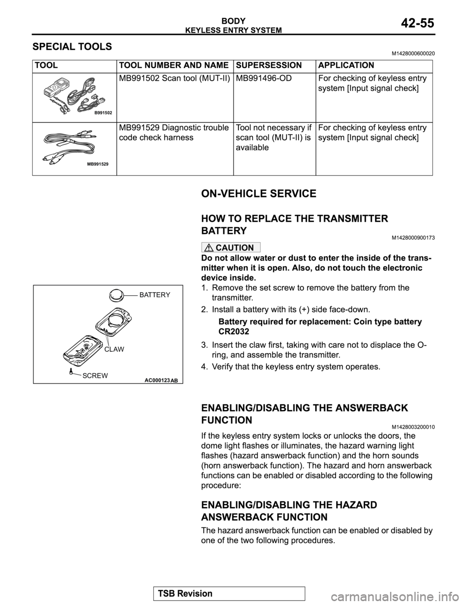 MITSUBISHI MONTERO 2003  Service Repair Manual CAUTION
B991502
MB991529
AC000123
AB
BATTERY
CLAW
SCREW 
