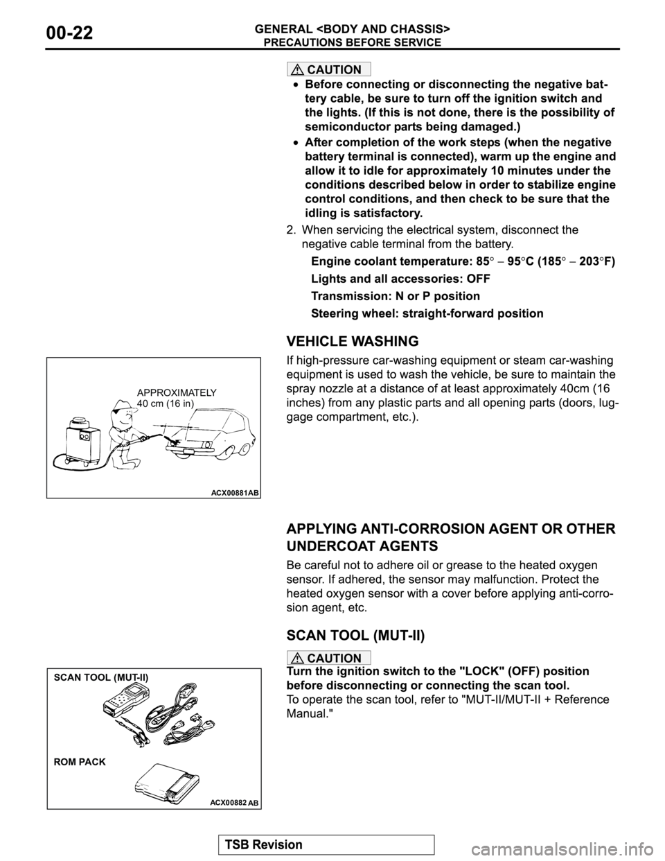 MITSUBISHI MONTERO 2003  Service Repair Manual CAUTION
CAUTION
ACX00881
AB
APPROXIMATELY
40 cm (16 in)
ACX00882
AB
SCAN TOOL (MUT-II)
ROM PACK 