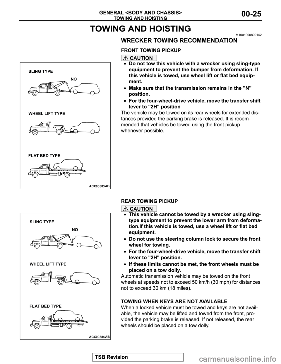 MITSUBISHI MONTERO 2003  Service Repair Manual CAUTION
CAUTION
ACX00883AB
SLING TYPE
WHEEL LIFT TYPE
FLAT BED TYPENO
ACX00884AB
SLING TYPE
WHEEL LIFT TYPE
FLAT BED TYPENO 