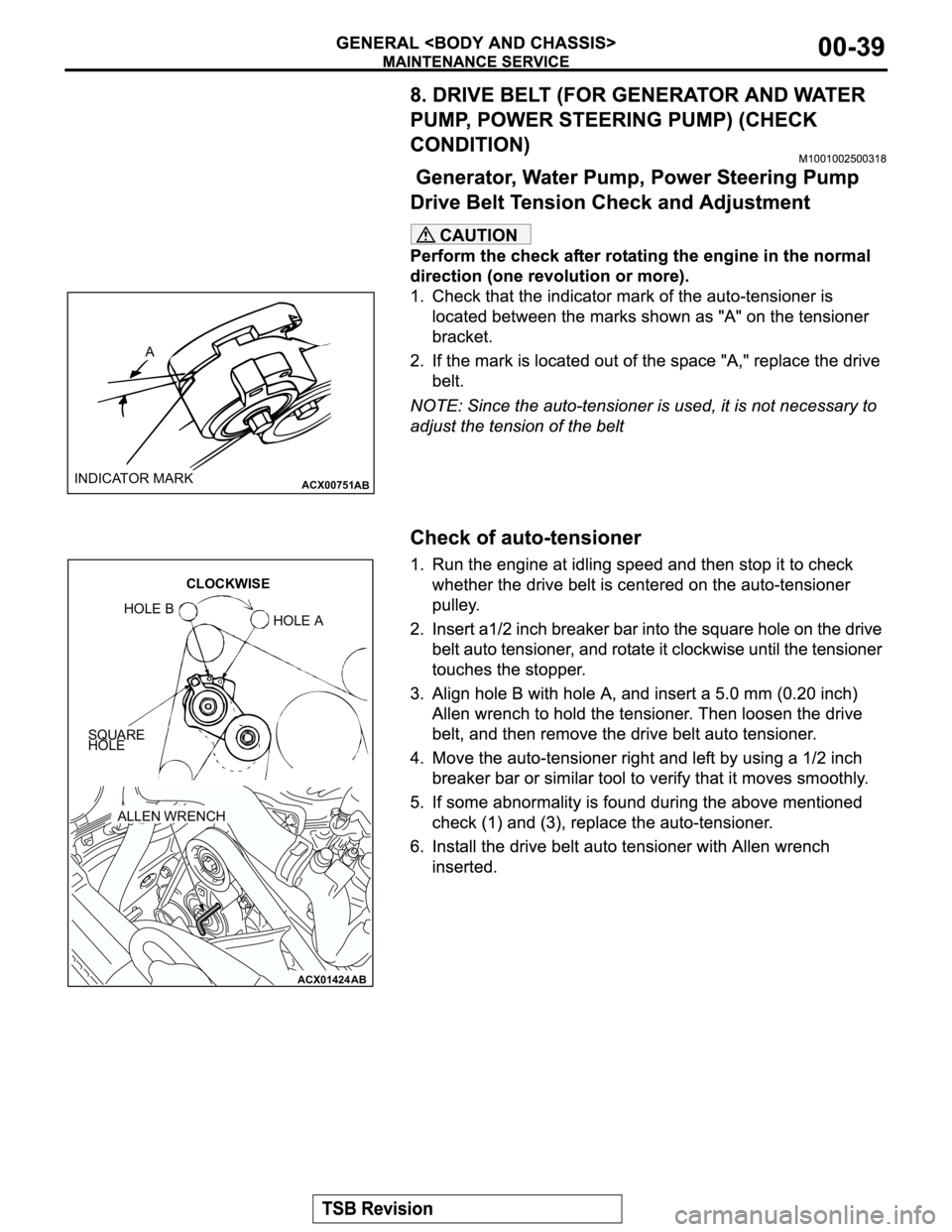 MITSUBISHI MONTERO 2003  Service Repair Manual CAUTION
ACX00751ABINDICATOR MARKA
ACX01424 AB
HOLE A HOLE B
SQUARE 
HOLECLOCKWISE
ALLEN WRENCH 
