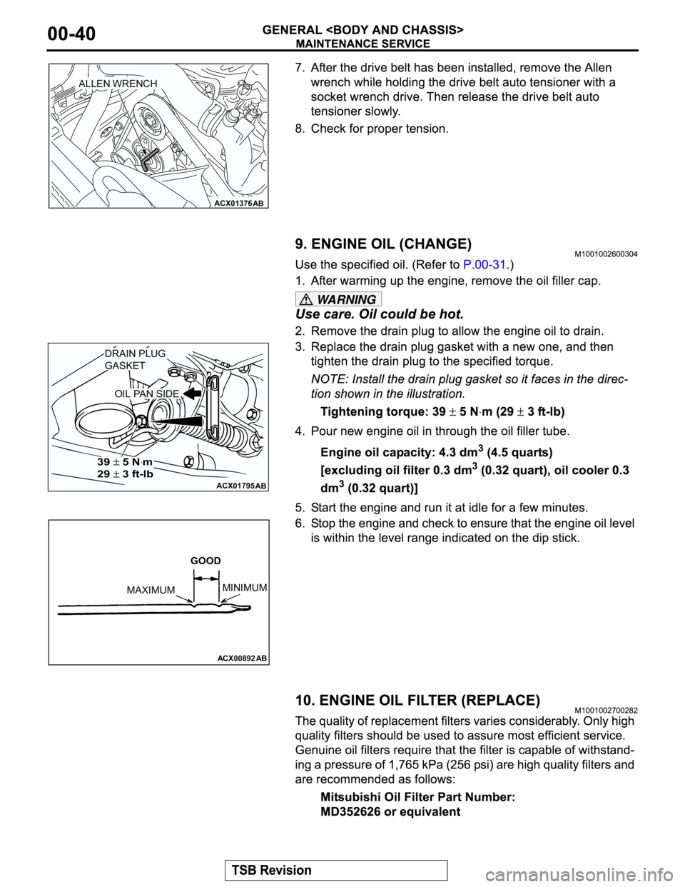 MITSUBISHI MONTERO 2003  Service Repair Manual WARNING
ACX01376
AB
ALLEN WRENCH
ACX01795
AB
DRAIN PLUG
GASKET
OIL PAN SIDE
39 5 Nꞏm
29
 3 ft-lb
ACX00892
AB
GOOD
MAXIMUMMINIMUM 