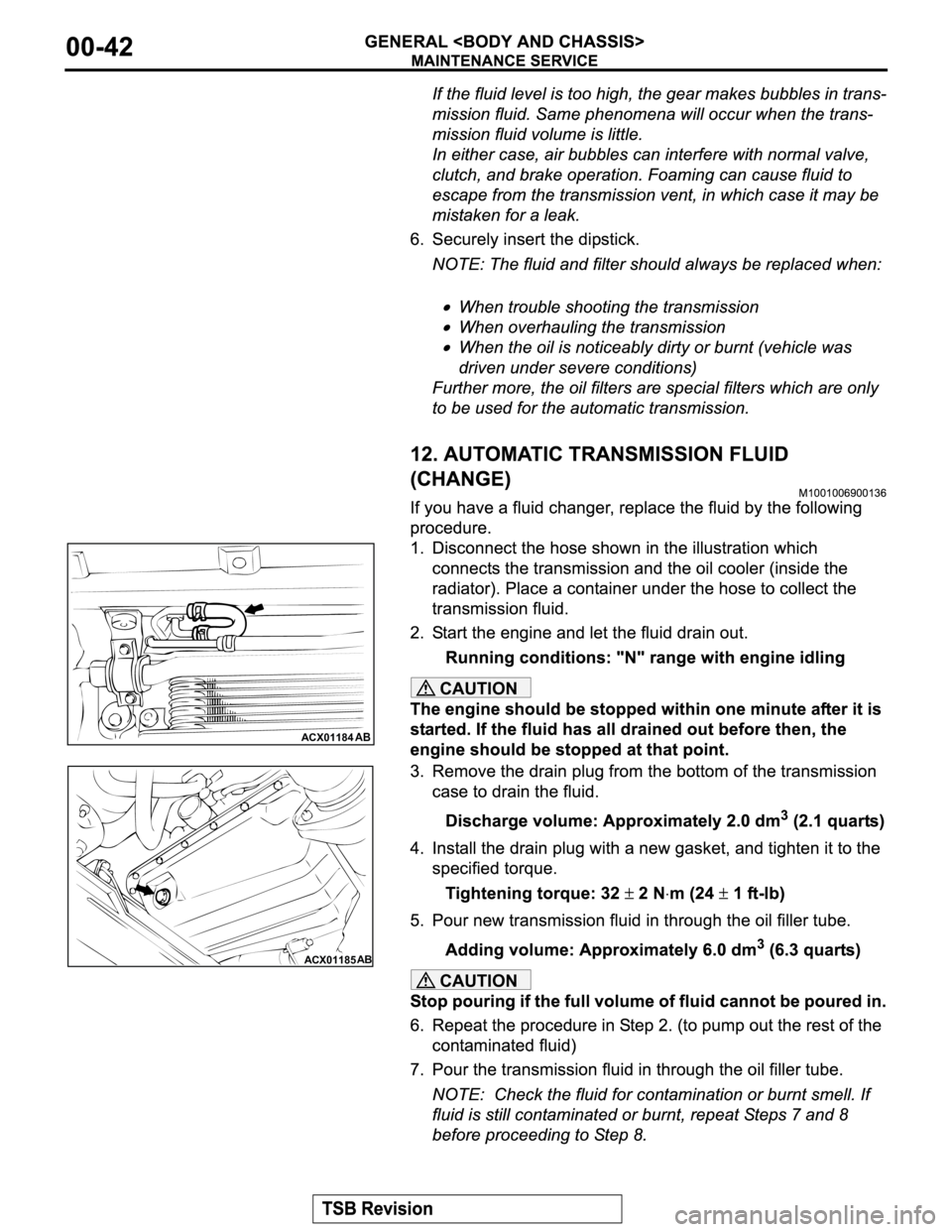 MITSUBISHI MONTERO 2003  Service Repair Manual CAUTION
CAUTION
ACX01184AB
ACX01185AB 