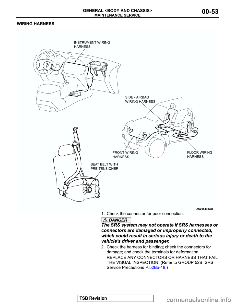 MITSUBISHI MONTERO 2003  Service Repair Manual DANGER
AC205493AB
FRONT WIRING
HARNESSFLOOR WIRING
HARNESS SIDE - AIRBAG
WIRING HARNESS INSTRUMENT WIRING
HARNESS
SEAT BELT WITH
PRE-TENSIONER 