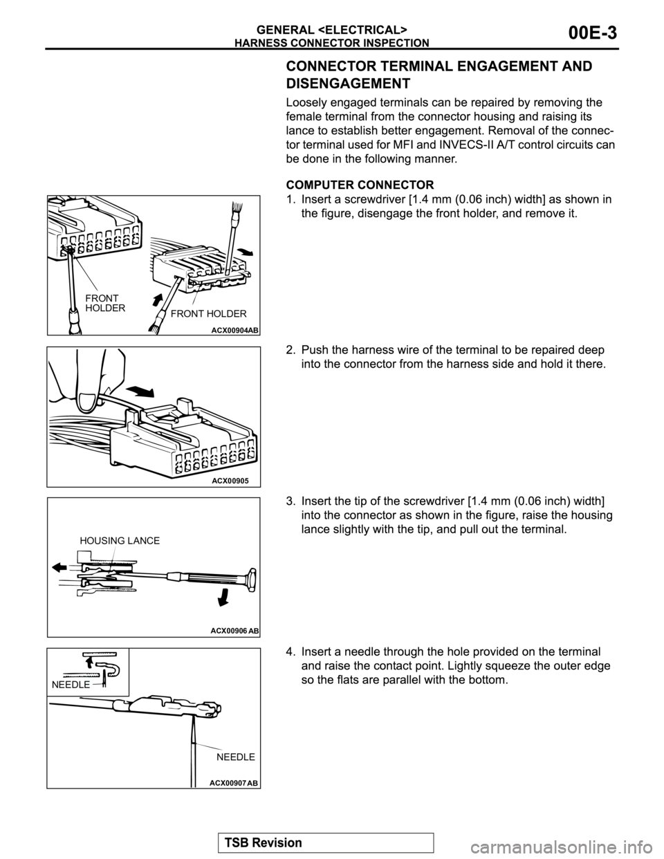 MITSUBISHI MONTERO 2003  Service Repair Manual ACX00904
AB
FRONT
HOLDER
FRONT HOLDER
ACX00905
ACX00906
AB
HOUSING LANCE
ACX00907AB
NEEDLE
NEEDLE 