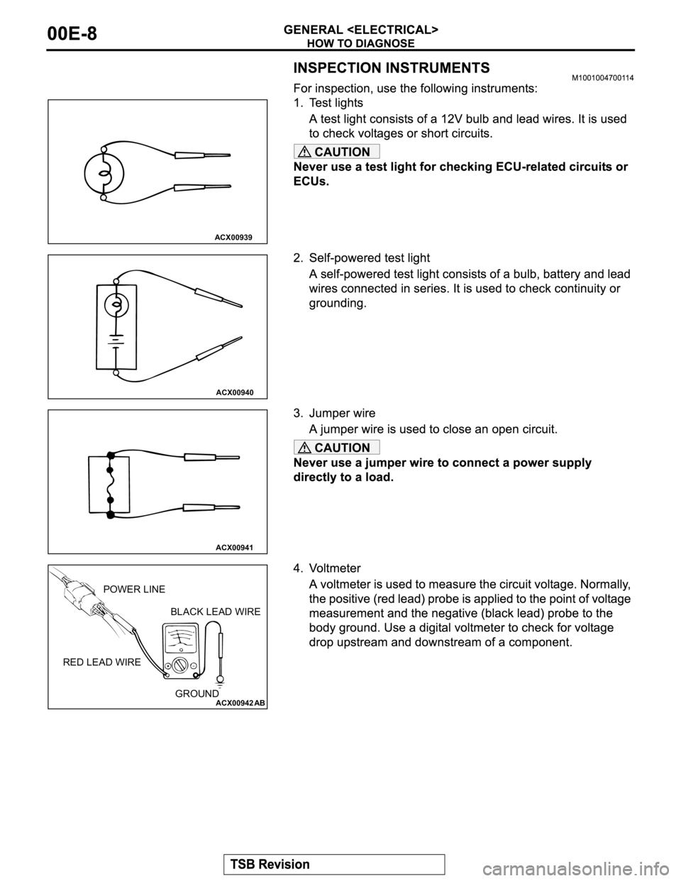 MITSUBISHI MONTERO 2003  Service Repair Manual CAUTION
CAUTION
ACX00939
ACX00940
ACX00941
ACX00942
AB
RED LEAD WIREPOWER LINE
BLACK LEAD WIRE
GROUND 