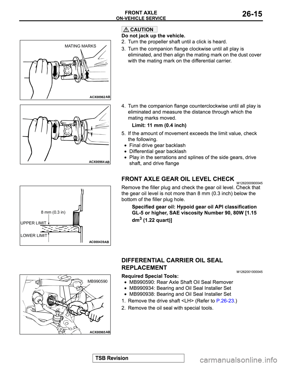 MITSUBISHI MONTERO 2003  Service Repair Manual CAUTION
ACX00962AB
MATING MARKS
ACX00964
AB
AC000439
UPPER LIMIT
LOWER LIMIT
AB
8 mm (0.3 in)
ACX00965AB
MB990590 