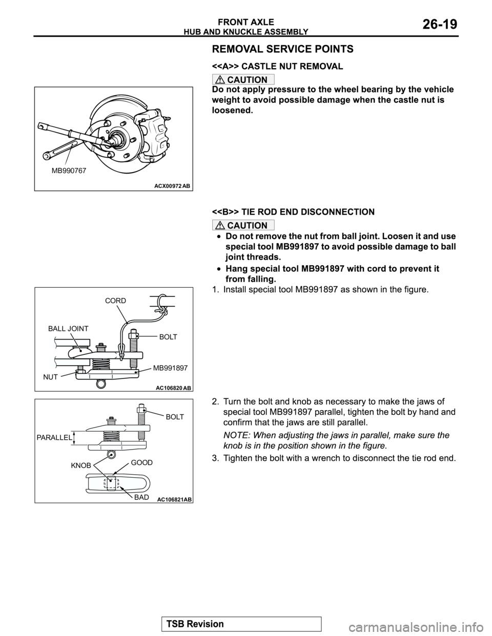 MITSUBISHI MONTERO 2003  Service Repair Manual CAUTION
CAUTION
ACX00972AB
MB990767
AC106820
AB
CORD
BOLT
MB991897
NUTBALL JOINT
AC106821
KNOB PA R A L L E LBOLT
GOOD
BAD
AB 
