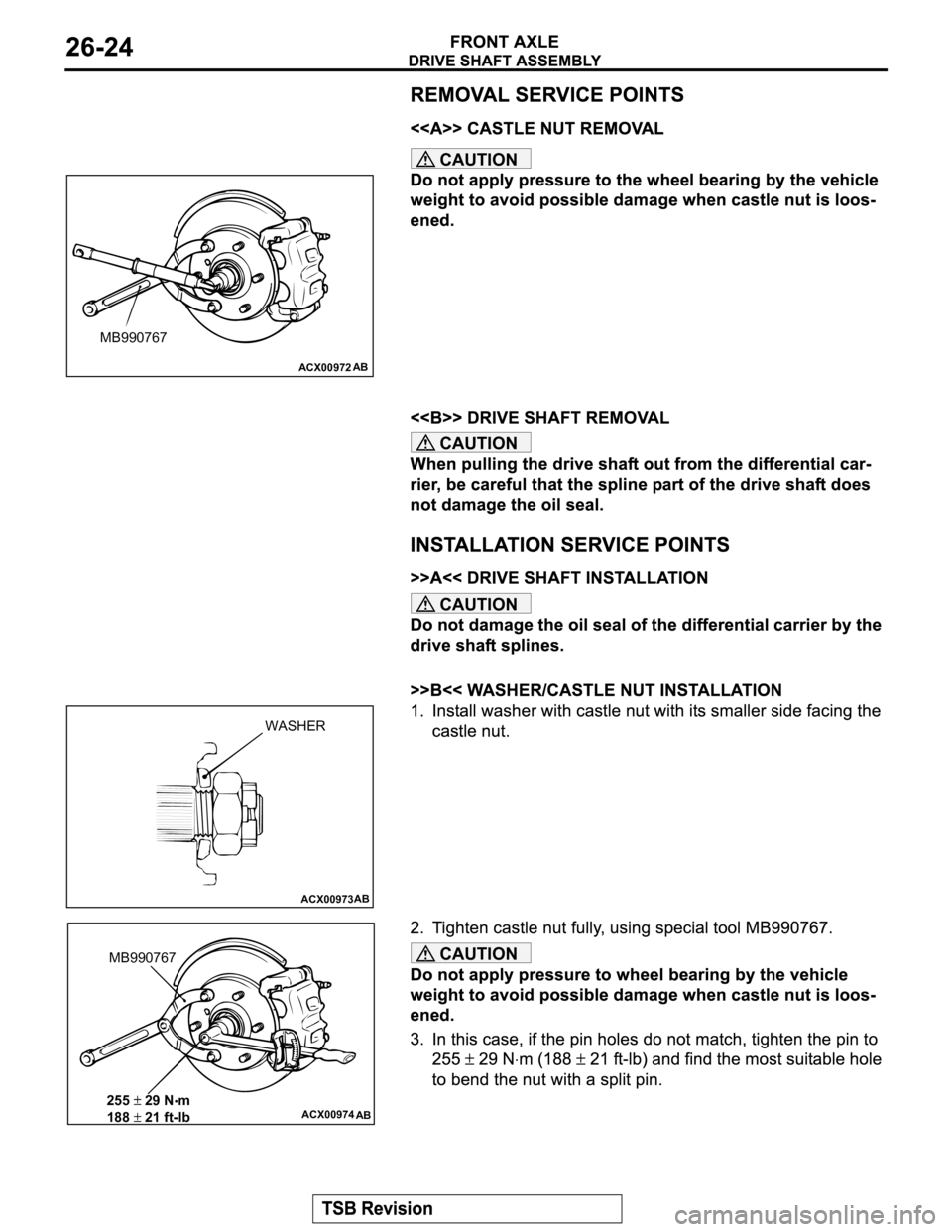 MITSUBISHI MONTERO 2003  Service Repair Manual CAUTION
CAUTION
CAUTION
CAUTION
ACX00972AB
MB990767
ACX00973AB
WASHER
ACX00974
AB
MB990767
255 29 N•m
188 
21 ft-lb 