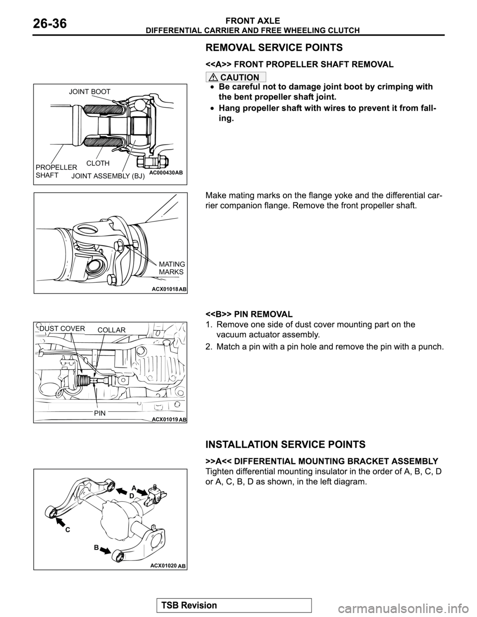 MITSUBISHI MONTERO 2003  Service Repair Manual CAUTION
AC000430ABJOINT ASSEMBLY (BJ)CLOTH
PROPELLER
SHAFTJOINT BOOT
ACX01018
AB
MATING 
MARKS
ACX01019
AB
COLLAR DUST COVER
PIN
ACX01020
AB
C
BDA 