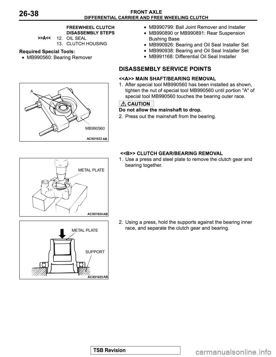 MITSUBISHI MONTERO 2003  Service Repair Manual CAUTION
ACX01023
AB
A
MB990560
ACX01024
AB
METAL PLATE
ACX01025AB
METAL PLATE
SUPPORT 