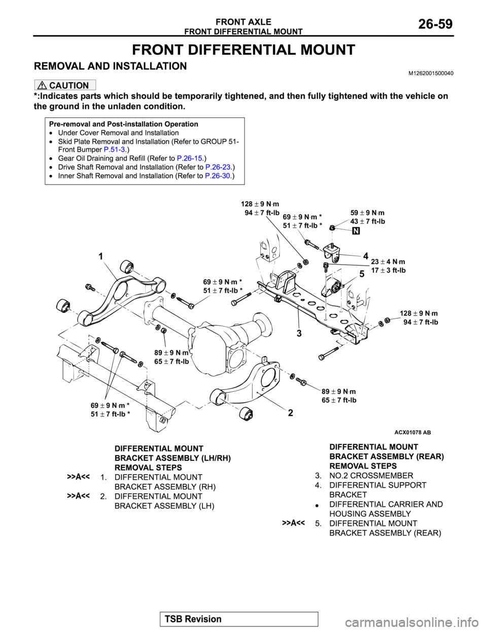 MITSUBISHI MONTERO 2003  Service Repair Manual CAUTION
ACX01078
AB
69 9 Nꞏm *
51 
7 ft-lb *
69
 9 Nꞏm *
51 
7 ft-lb *89
 9 Nꞏm
65 
7 ft-lb
89
 9 Nꞏm
65 
7 ft-lb128
 9 Nꞏm
  94 
7 ft-lb 23
 4 Nꞏm
17 
3 ft-lb 59
 9 Nꞏm
43 
7 ft-lb 69 9