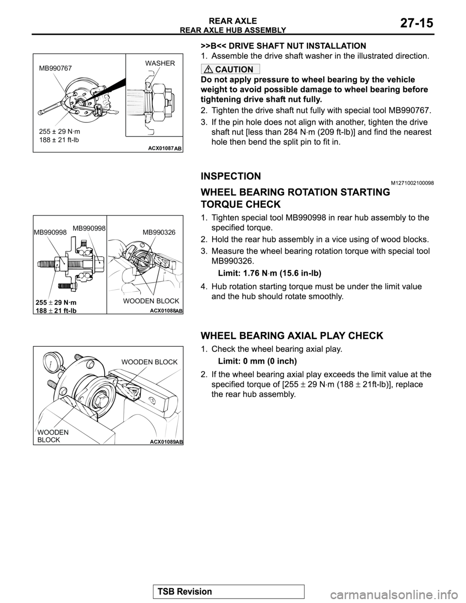 MITSUBISHI MONTERO 2003  Service Repair Manual CAUTION
ACX01087AB
MB990767WASHER
255 ± 29 Nꞏm
188 ± 21 ft-lb
ACX01088
AB
MB990998MB990998
255 29 Nꞏm
188
 21 ft-lb
MB990326
WOODEN BLOCK
ACX01089
AB
WOODEN BLOCK
WOODEN 
BLOCK 