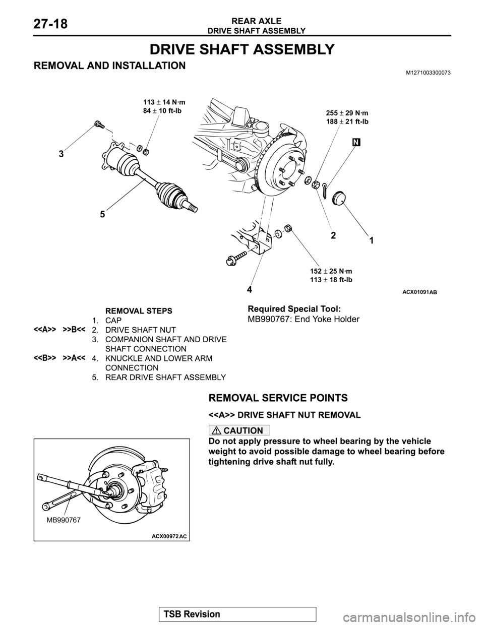 MITSUBISHI MONTERO 2003  Service Repair Manual CAUTION
ACX01091
AB
255 29 Nꞏm
188 
 21 ft-lb
152
 25 Nꞏm
113 
 18 ft-lb 113
 14 Nꞏm
84 
 10 ft-lb
3
5
42
1
N
ACX00972
MB990767
AC 
