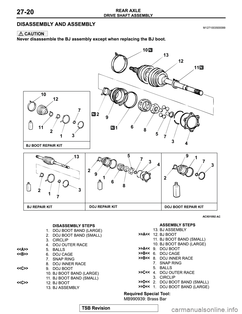 MITSUBISHI MONTERO 2003  Service Repair Manual CAUTION
ACX01092AC
10
13
12
11
2
9
16
8
5
7
3
4 10
12
7
3
1 2 11
13
3
7 1 22
9
1
6
85
7
3
4
29
1
7
3
BJ BOOT REPAIR KIT
BJ REPAIR KITDOJ REPAIR KIT
DOJ BOOT REPAIR KIT
N
N
N
N 