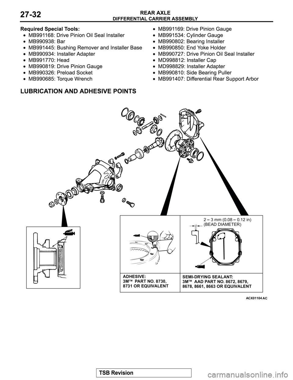 MITSUBISHI MONTERO 2003  Service Repair Manual ACX01104AC
2    3 mm (0.08    0.12 in)
(BEAD DIAMETER)––
TM TMADHESIVE: 
3M     PART NO. 8730, 
8731 OR EQUIVALENTSEMI-DRYING SEALANT: 
3M     AAD PART NO. 8672, 8679,
8678, 8661, 8663 OR EQUIVALE