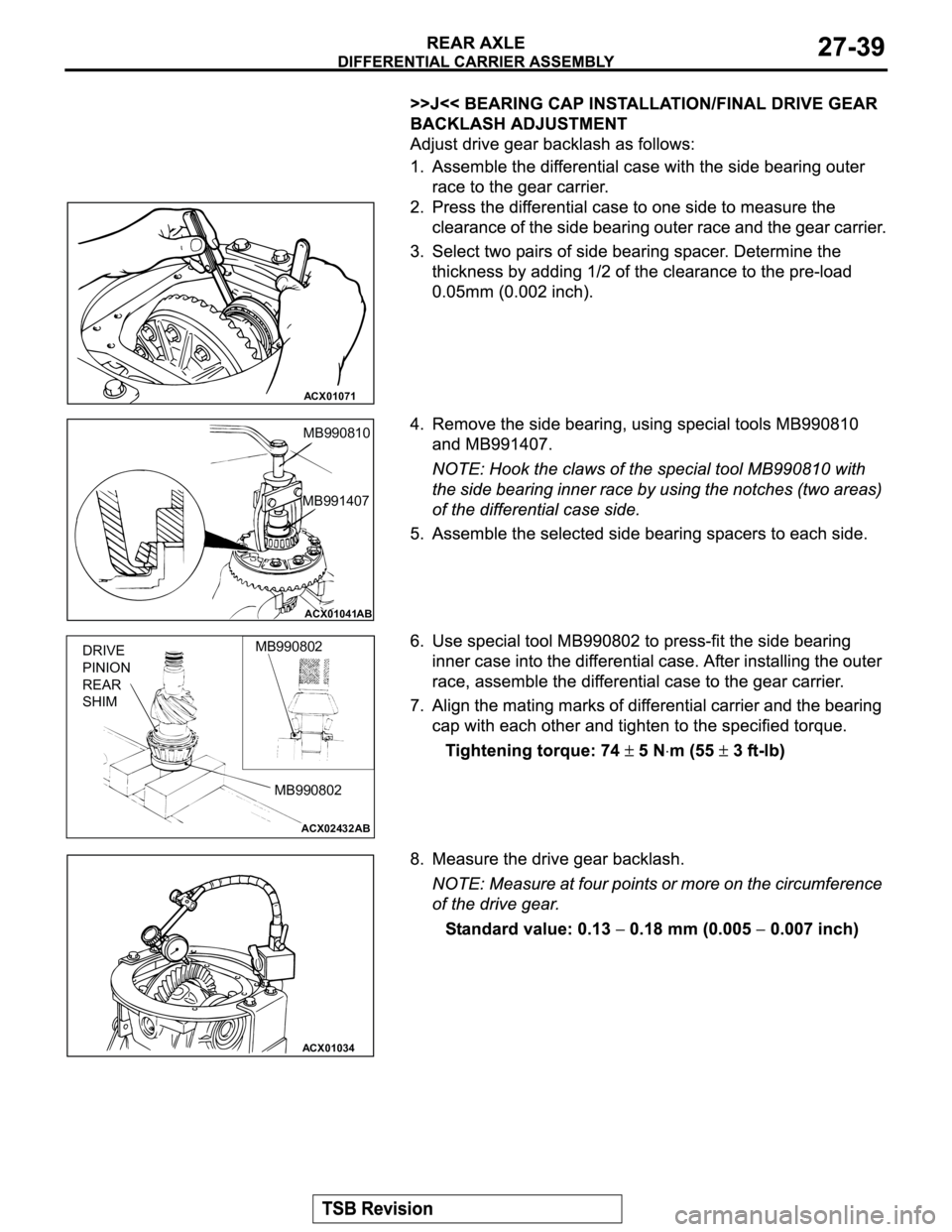 MITSUBISHI MONTERO 2003  Service Repair Manual ACX01071
ACX01041AB
MB990810
MB991407
ACX02432
DRIVE
PINION
REAR
SHIMMB990802
MB990802
AB
ACX01034 