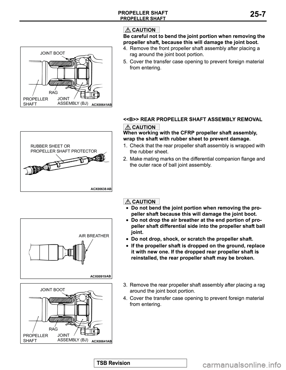 MITSUBISHI MONTERO 2003  Service Repair Manual CAUTION
CAUTION
CAUTION
ACX00641AB
PROPELLER 
SHAFTJOINT BOOT
RAG
JOINT 
ASSEMBLY (BJ)
ACX00638
AB
RUBBER SHEET OR 
PROPELLER SHAFT PROTECTOR
ACX00919AB
AIR BREATHER
ACX00641AB
PROPELLER 
SHAFTJOINT B