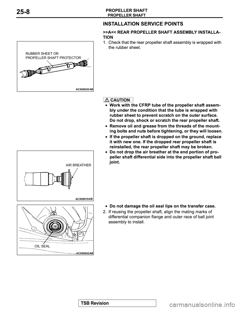 MITSUBISHI MONTERO 2003  Service Repair Manual CAUTION
ACX00638
AB
RUBBER SHEET OR 
PROPELLER SHAFT PROTECTOR
ACX00919AB
AIR BREATHER
ACX00642AB
OIL SEAL 