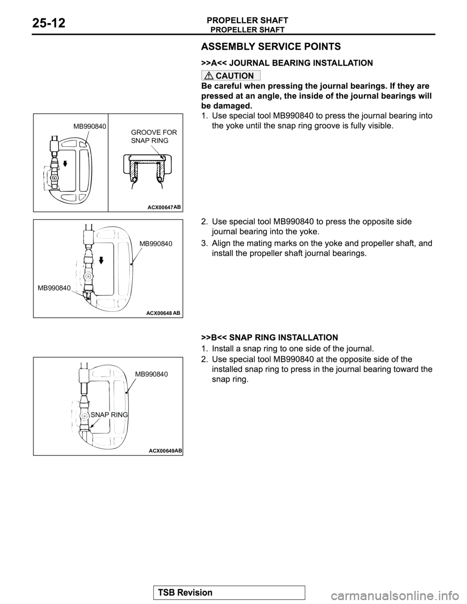 MITSUBISHI MONTERO 2003  Service Repair Manual CAUTION
ACX00647
MB990840
GROOVE FOR 
SNAP RING
AB
ACX00648AB
MB990840
MB990840
ACX00649
MB990840
AB
SNAP RING 