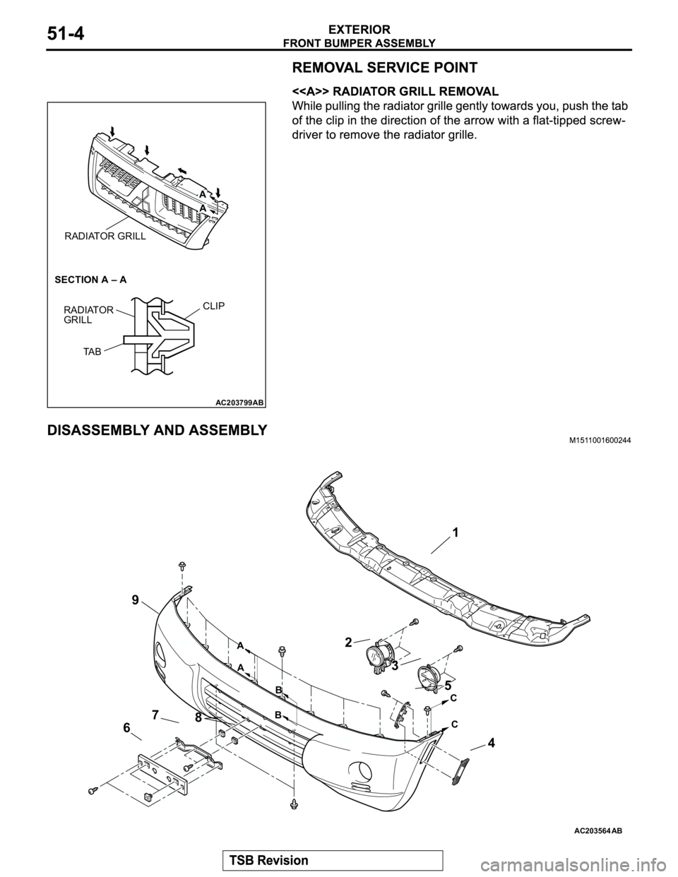 MITSUBISHI MONTERO 2003  Service Repair Manual AC203799
RADIATOR GRILL
RADIATOR
GRILLCLIP
SECTION A – A
 
A
A
TA B
AB
AC203564AB
1
2
8 7
69
4 5
3
B
A
A
C
C
B 