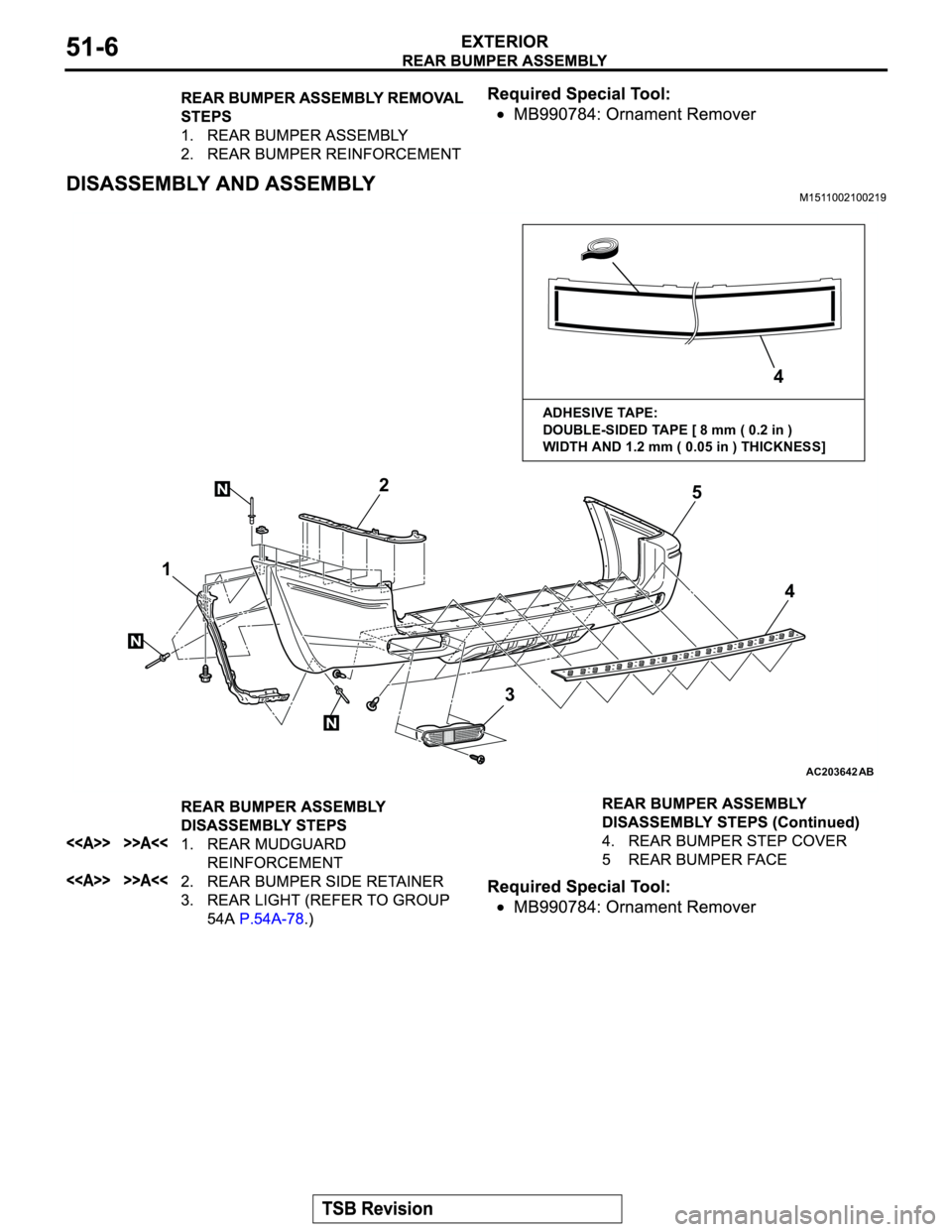 MITSUBISHI MONTERO 2003  Service Repair Manual AC203642
N
N
N
AB
12
34 5
4
ADHESIVE TAPE: 
DOUBLE-SIDED TAPE [ 8 mm ( 0.2 in ) 
WIDTH AND 1.2 mm ( 0.05 in ) THICKNESS] 