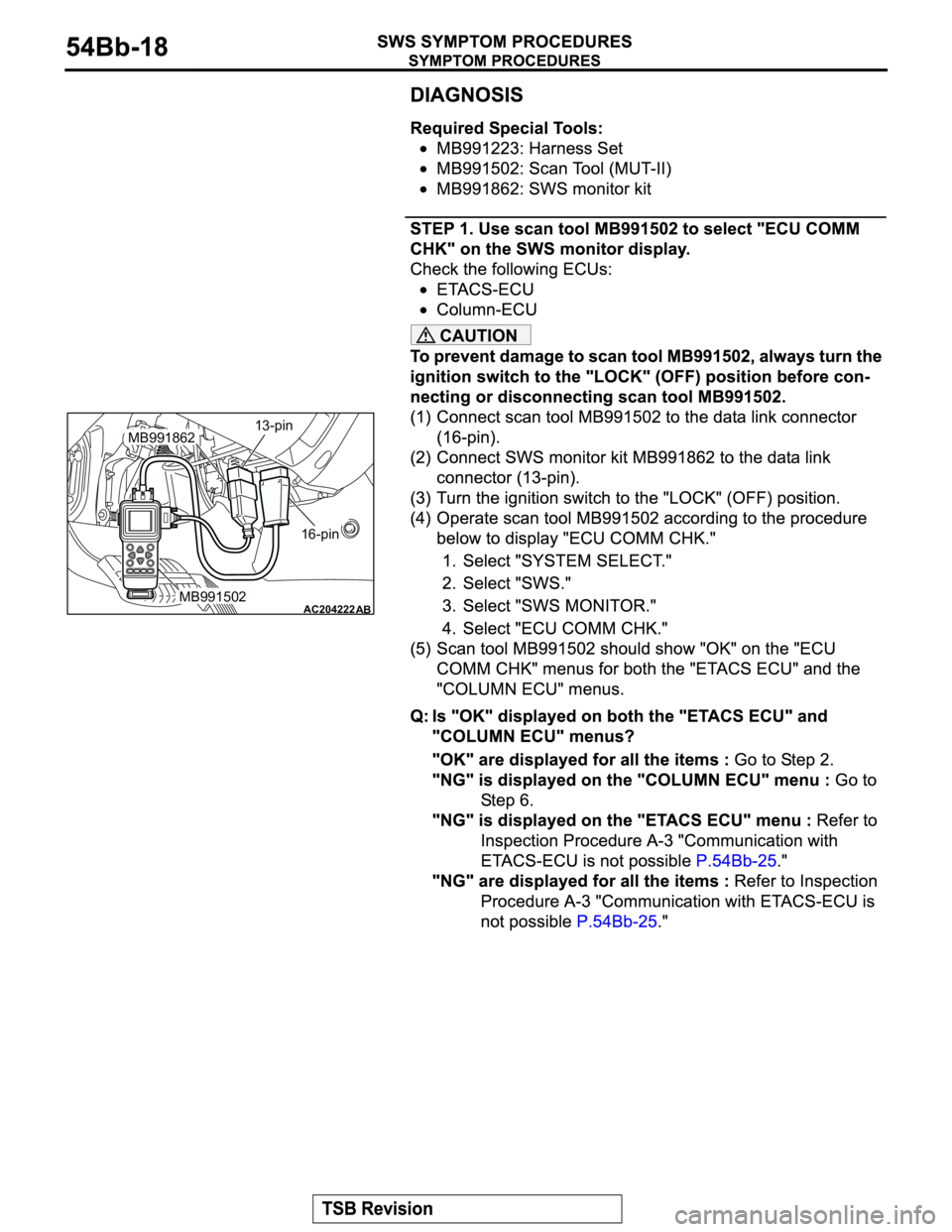 MITSUBISHI MONTERO 2003  Service Repair Manual CAUTION
AC204222
AB
16-pin 13-pin
MB991502
MB991862 