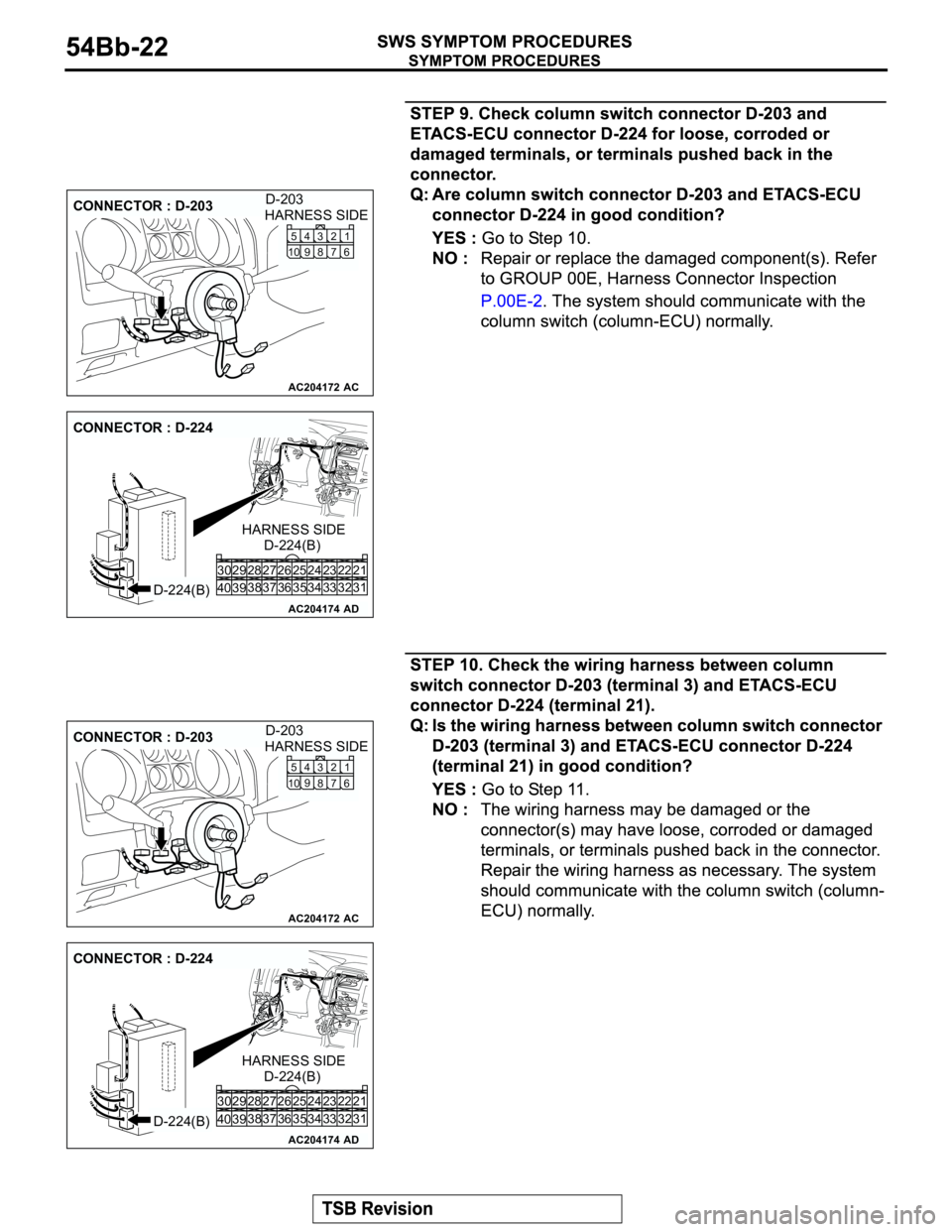 MITSUBISHI MONTERO 2003  Service Repair Manual AC204172
CONNECTOR : D-203
AC
HARNESS SIDE
1 2
3
7 86 5
104
9
D-203
AC204174
CONNECTOR : D-224
AD
D-224(B)D-224(B) HARNESS SIDE
21 23 24 22
32 34 33 31 26 27 28 30 29
38
39 4036 3725
35
AC204172
CONNE