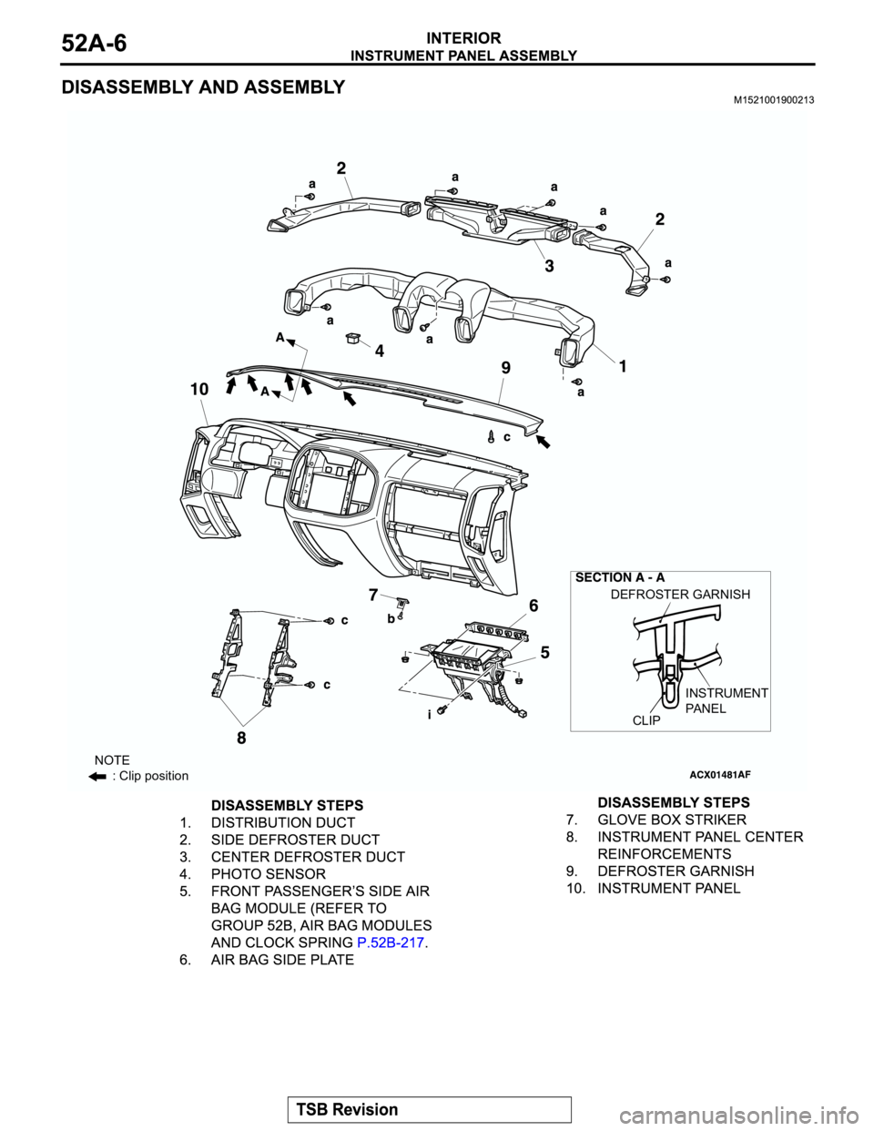 MITSUBISHI MONTERO 2004  Service Repair Manual DEFROSTER GARNISH
INSTRUMENT
PA N E L
CLIP
NOTE
: Clip position 