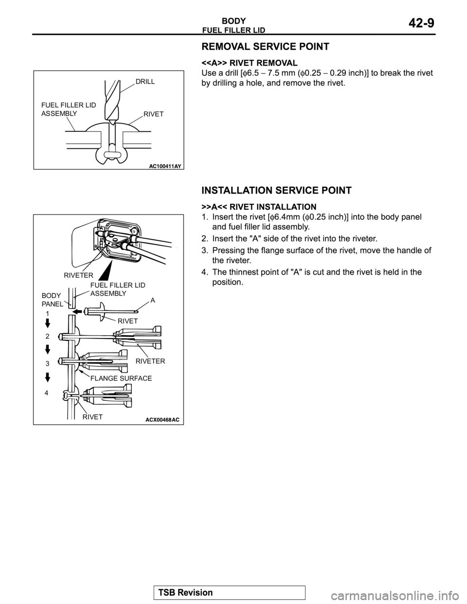 MITSUBISHI MONTERO 2004  Service Repair Manual RIVET DRILL
FUEL FILLER LID 
ASSEMBLY
RIVETER
BODY 
PA N E LFUEL FILLER LID 
ASSEMBLY
RIVETER RIVET
FLANGE SURFACE
RIVETA
1
2
3
4 
