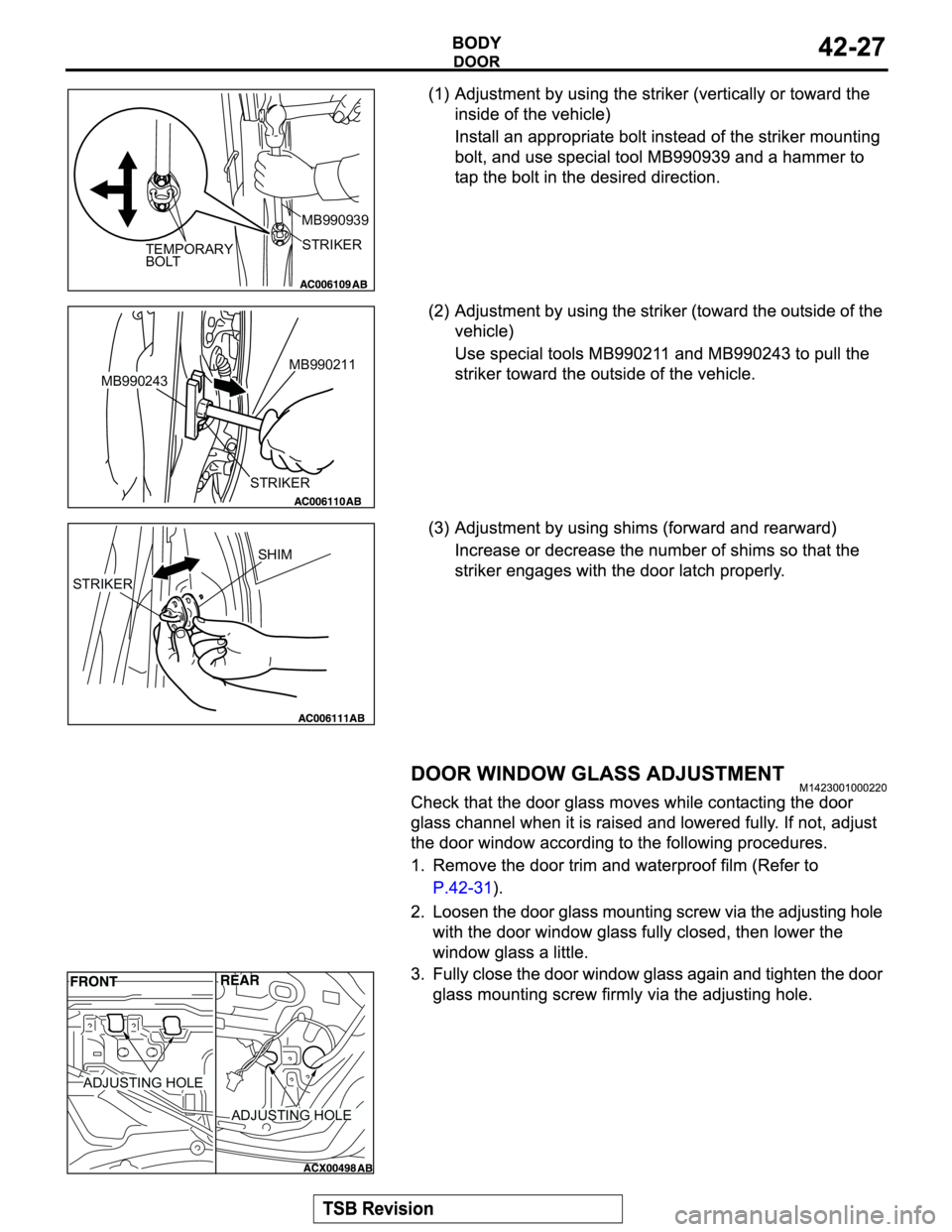 MITSUBISHI MONTERO 2004  Service Repair Manual TEMPORARY
BOLTSTRIKER MB990939
STRIKERMB990211
MB990243
SHIM
STRIKER
ADJUSTING HOLE
ADJUSTING HOLE 
