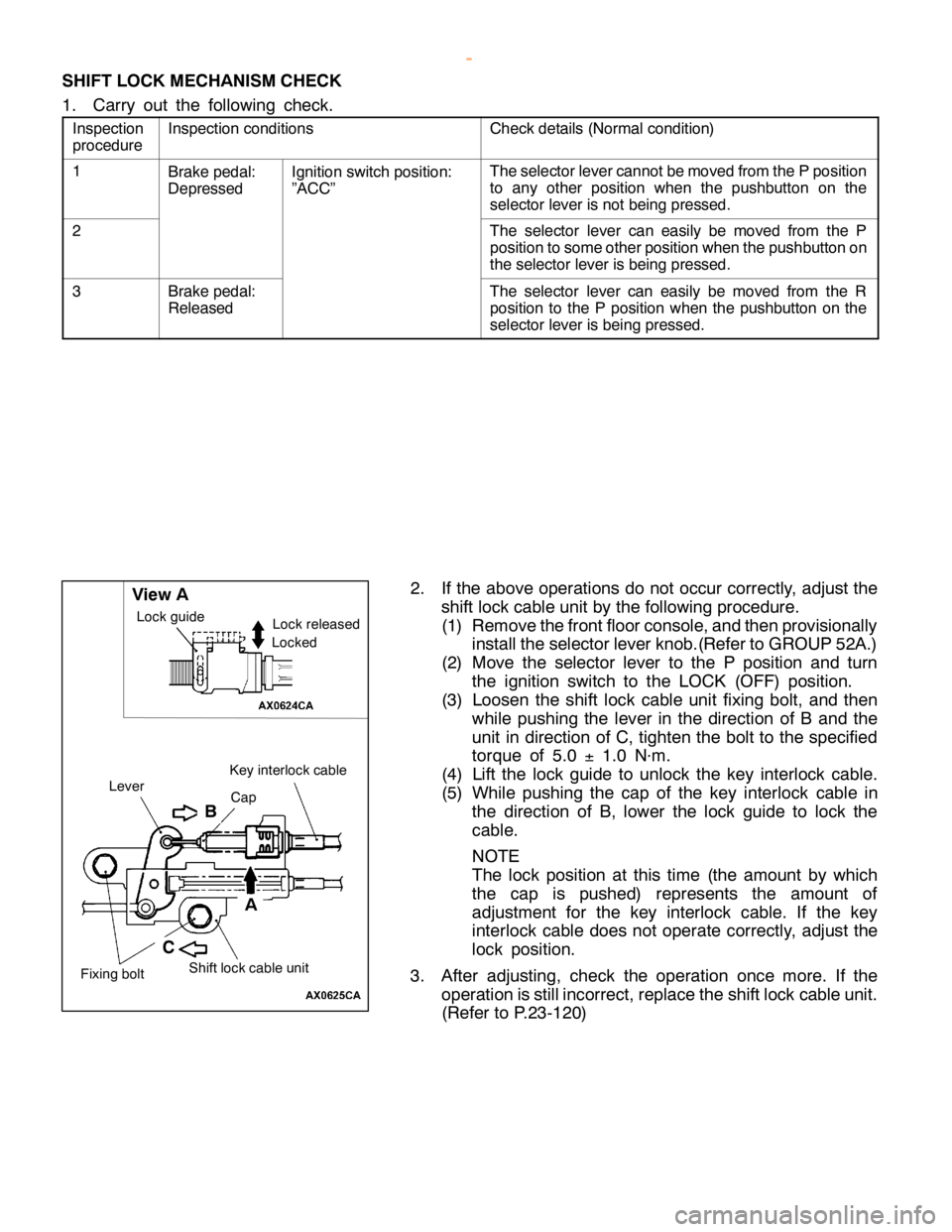MITSUBISHI MONTERO 2000  Service Repair Manual I
n sp ectio n co ndit io ns C
heck deta ils (N orm alco ndit io n) 1
B
ra ke pedal:
D epre sse d I
g nit io n sw it c h posit io n:
” A C C” T
he se le cto r le ve r ca nnotb e m ove d fr o m th 